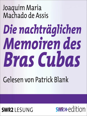 cover image of Die nachträgliche Memoiren des Bras Cubas